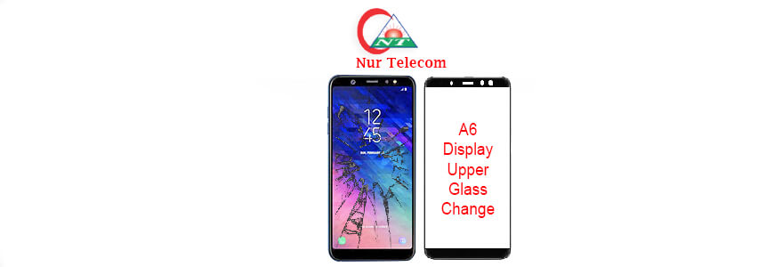 Samsung galaxy A6 display upper glass replacement