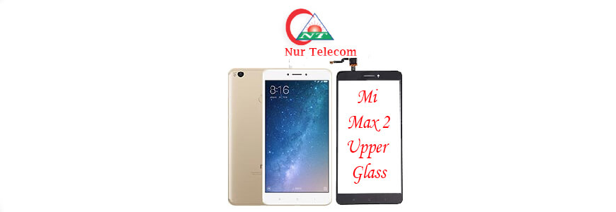 Xiaomi Mi Max 2 display broken upper glass change