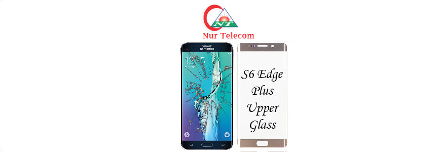 Samsung S6 Edge plus display upper glass change
