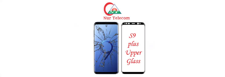 Samsung S9 plus display upper glass change