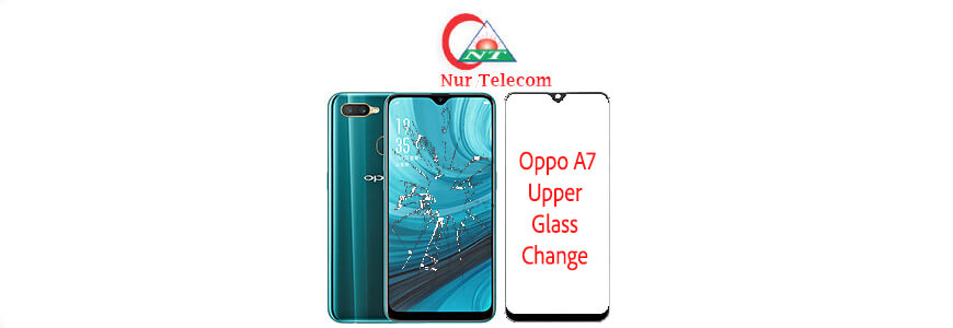 Oppo A7 display broken upper glass change