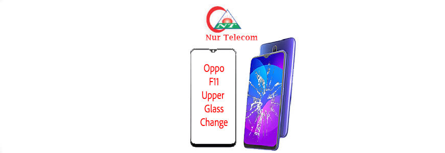 Oppo F11 display broken upper glass change