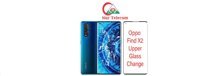 Oppo Find X2 display broken upper glass change