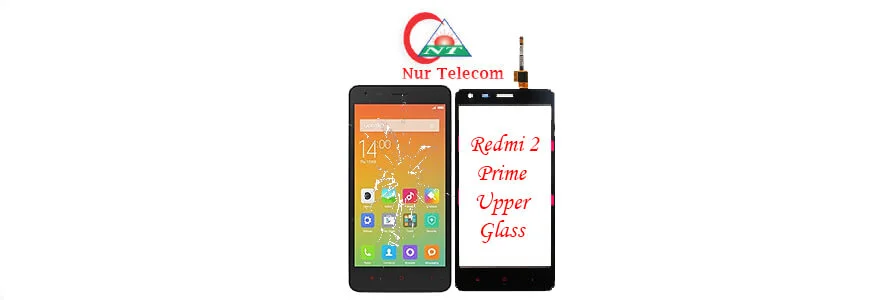 Xiaomi Redmi 2 Prime display broken upper glass change