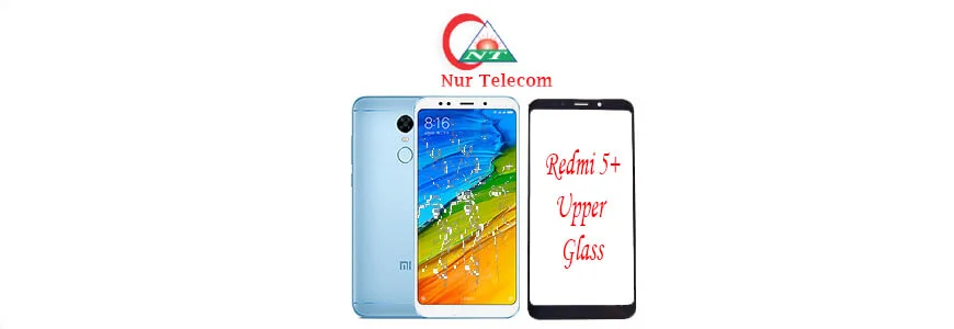 Xiaomi Redmi 5 Plus display broken upper glass change