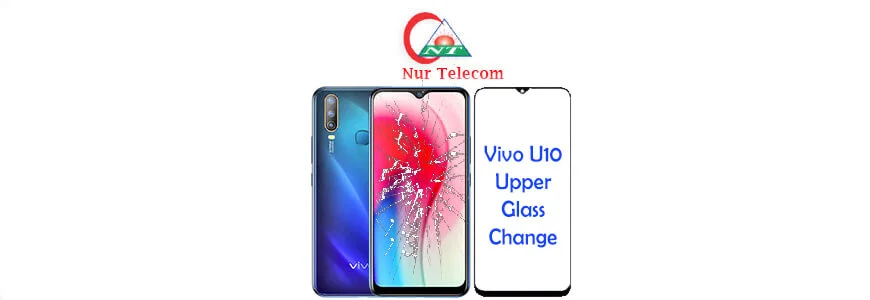 Vivo U10 display broken upper glass change