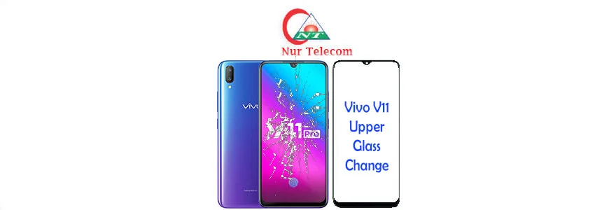 Vivo V11 display broken upper glass change