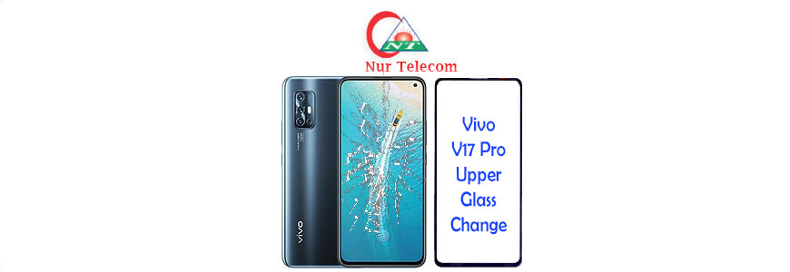 vivo V17 Pro display broken upper glass change