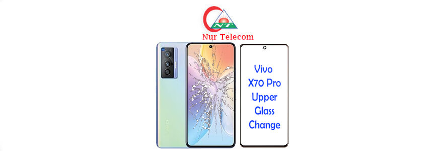 vivo X70 Pro display broken upper glass change