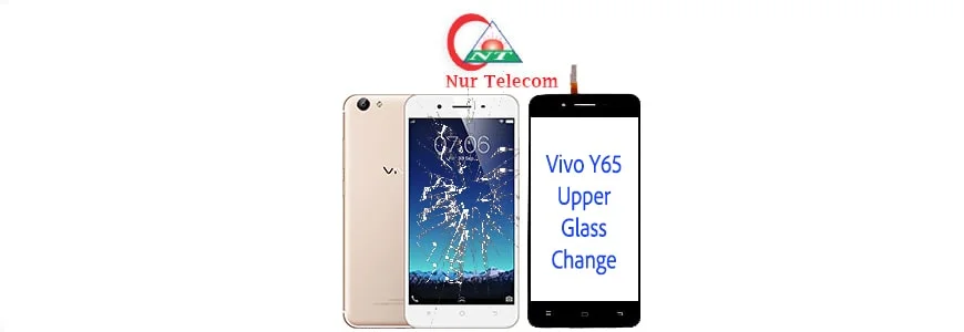 Vivo Y65 display broken upper glass change