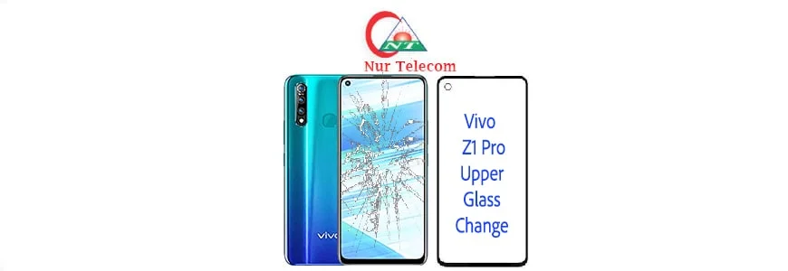 Vivo Z1Pro display broken upper glass change