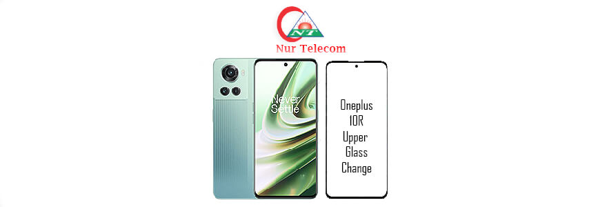 OnePlus 10R display broken upper glass change