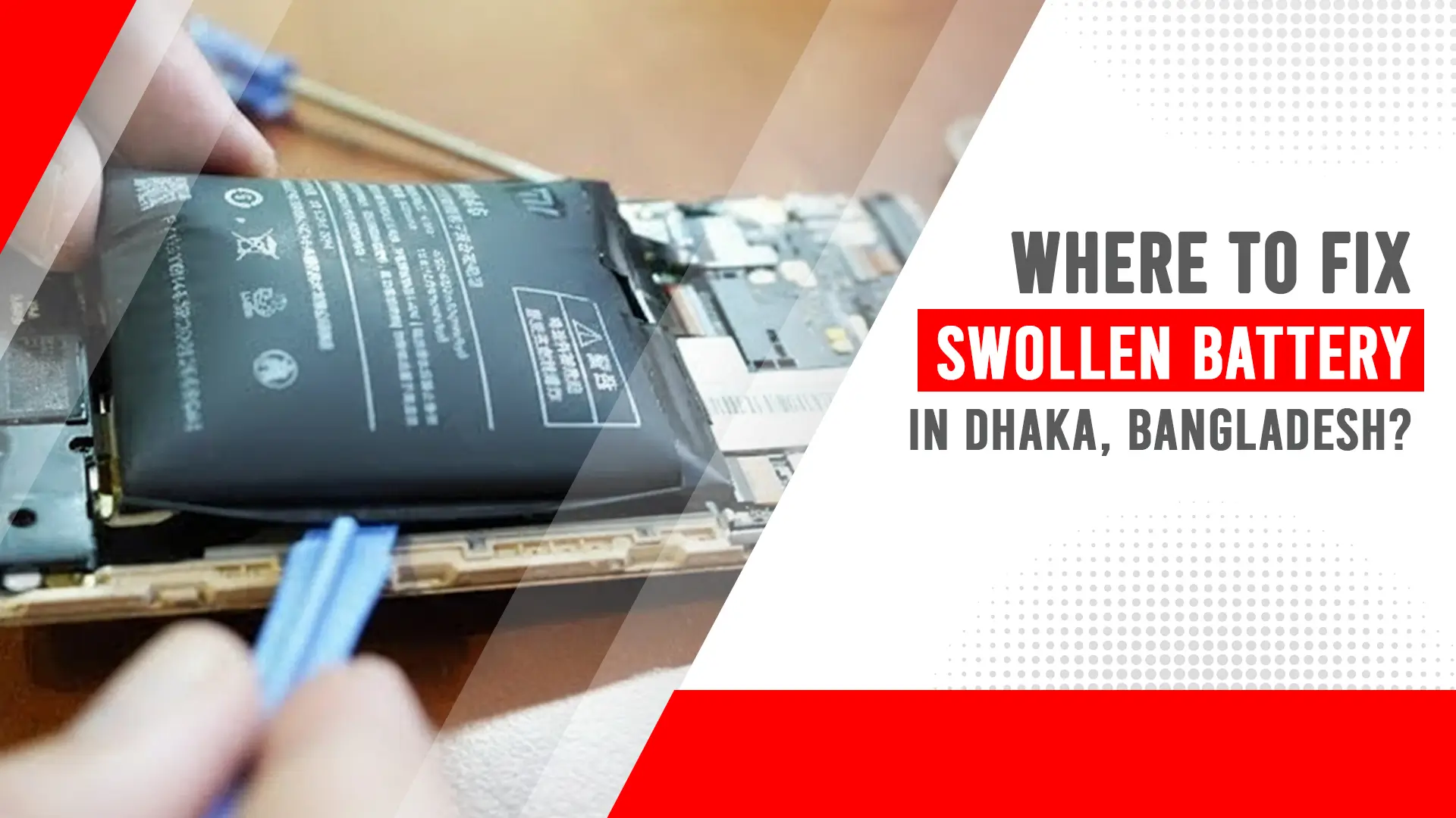 Where to Fix a Swollen Battery in Bangladesh?